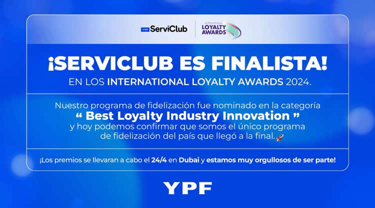 Argentina.  YPF ServiClub finalista en los “Internacional Loyalty Awards 2024” por innovación en su programa de fidelización